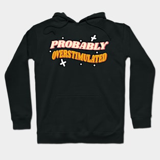 Probably overstimulated retro style Hoodie